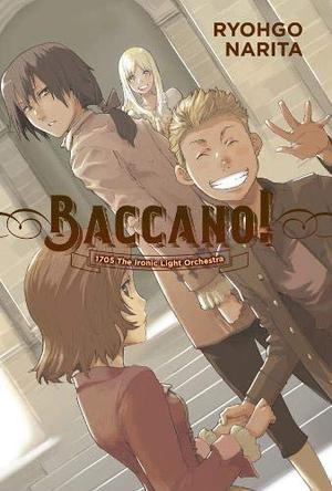 Baccano!, Vol. 11  (light novel): 1705 The Ironic Light Orchestra (Baccano! #11)