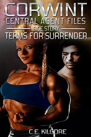 Terms For Surrender (Corwint Central Agent Files Side Stories #7)