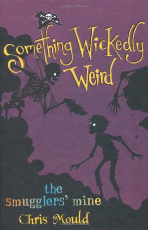 The Smugglers' Mine (Something Wickedly Weird #5)