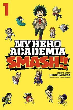 My Hero Academia: Smash!!, Vol. 1 (My Hero Academia Smash!! #1)