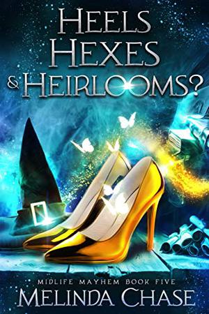 Heels, Hexes and . . . Heirlooms? (Midlife Mayhem #5)