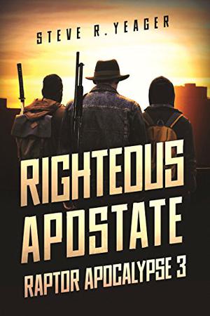 Righteous Apostate by Steve R. Yeager