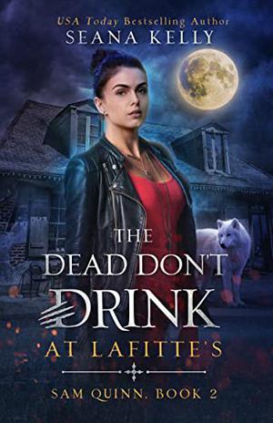 The Dead Don't Drink at Lafitte's (Sam Quinn #2)