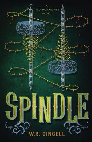 Spindle (Two Monarchies Sequence #1)