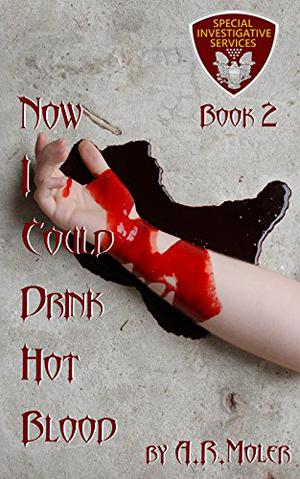 Now I Could Drink Hot Blood by A.R. Moler