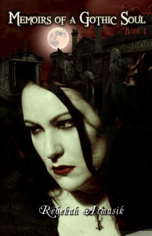Memoirs of a Gothic Soul by Rebekah Armusik