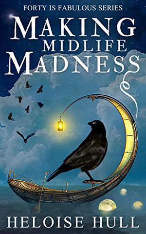 Making Midlife Madness by Heloise Hull, Kitty Hendrix