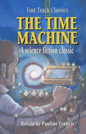 The Time Machine by Pauline Francis, H.G. Wells