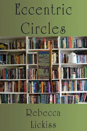 Eccentric Circles by Rebecca Lickiss