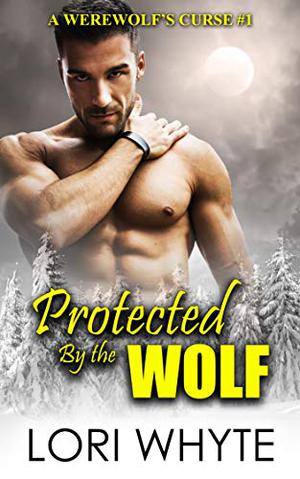 Protected By the Wolf by Lori Whyte