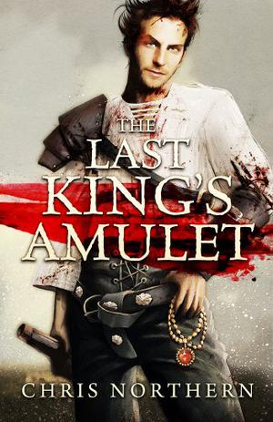 The Last King's Amulet by Chris Northern