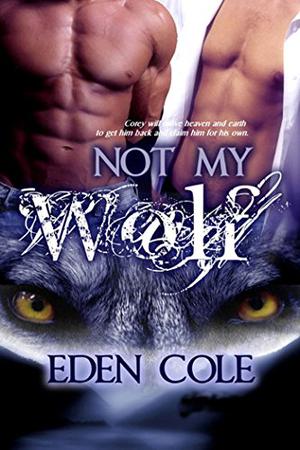 Not My Wolf by Eden Cole