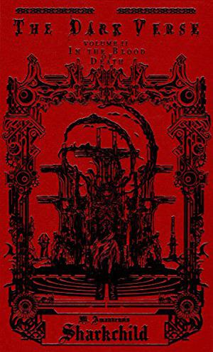 The Dark Verse, Vol. 2: In the Blood of Death by M. Amanuensis Sharkchild