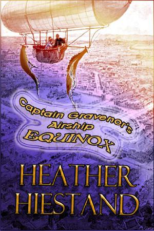 Captain Gravenor's Airship Equinox by Heather Hiestand