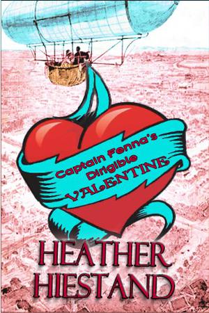 Captain Fenna's Dirigible Valentine by Heather Hiestand