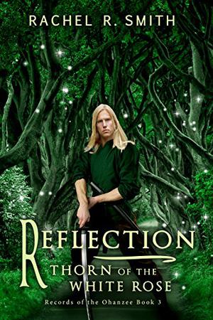 Reflection: Thorn of the White Rose (Records of the Ohanzee, #3)