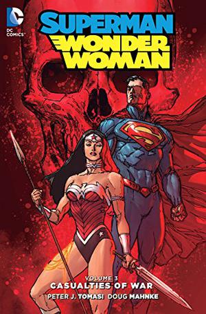 Superman/Wonder Woman, Volume 3: Casualties of War (Superman/Wonder Woman Single Issues #13-17)