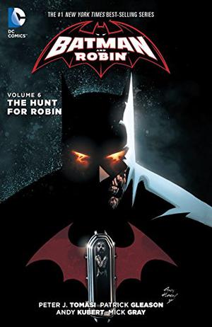 Batman and Robin, Volume 6: The Hunt For Robin (Batman and Robin 2011 #6)