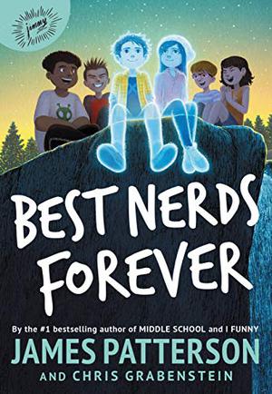 Best Nerds Forever by James Patterson, Chris Grabenstein