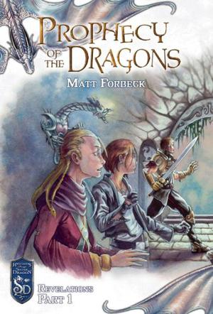 Prophecy of the Dragons (Dungeons and Dragons: Knights of the Silver Dragon #12.5)