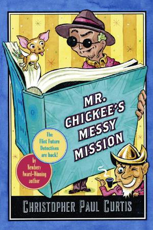 Mr. Chickee's Messy Mission by Christopher Paul Curtis