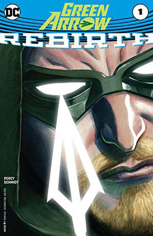 Green Arrow: Rebirth #1 by Benjamin Percy