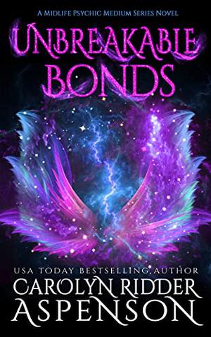 Unbreakable Bonds by Carolyn Ridder Aspenson