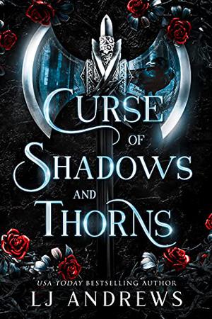 Curse of Shadows and Thorns: A romantic fantasy by L.J. Andrews