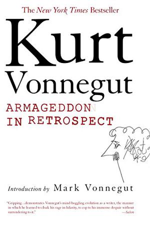 Armageddon in Retrospect: And Other New and Unpublished Writings on War and Peace by Kurt Vonnegut Jr., Mark Vonnegut
