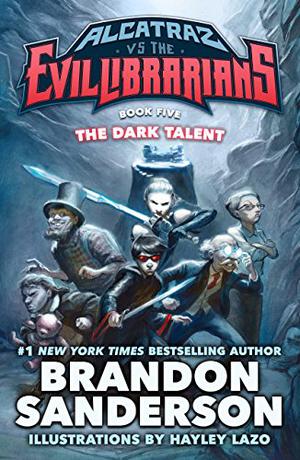 The Dark Talent (Alcatraz Versus The Evil Librarians #5)