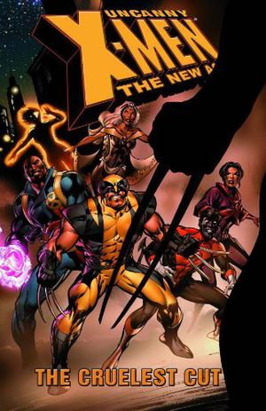 Uncanny X-Men: The New Age, Volume 2: The Cruelest Cut (Uncanny X-Men 1963-2011 #450-454)