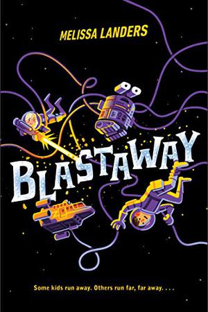 Blastaway by Melissa Landers
