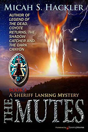 The Mutes: A Sheriff Lansing Mystery by Micah S. Hackler
