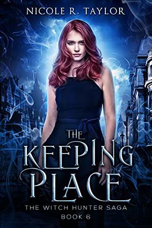 The Keeping Place (The Witch Hunter Saga #6)