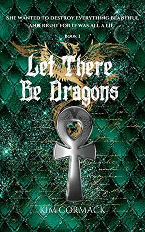 Let There Be Dragons by Kim Cormack