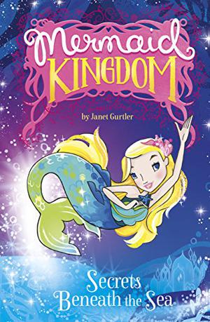 Secrets Beneath the Sea by Janet Gurtler