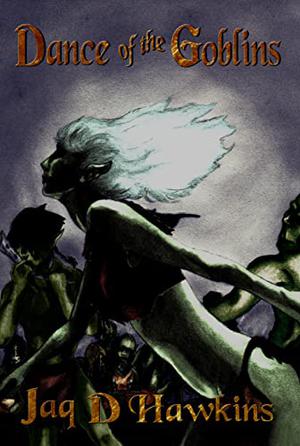 Dance of the Goblins by Jaq D. Hawkins
