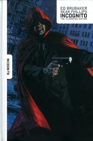 Incognito: The Classified Edition by Ed Brubaker, Sean Phillips, Val Staples