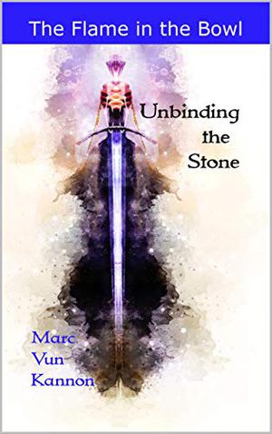 Unbinding the Stone (The Flame in the Bowl #1)