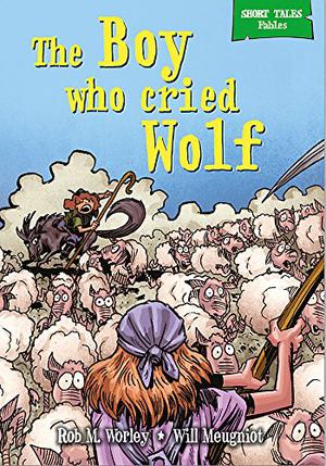 The Boy Who Cried Wolf by Rob M. Worley