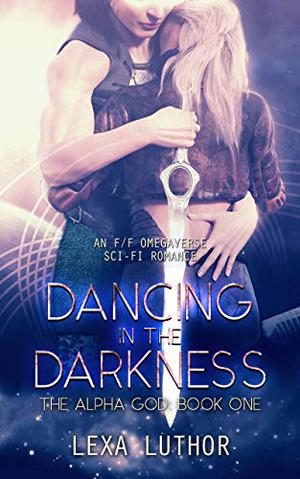 Dancing in the Darkness (The Alpha God #1)