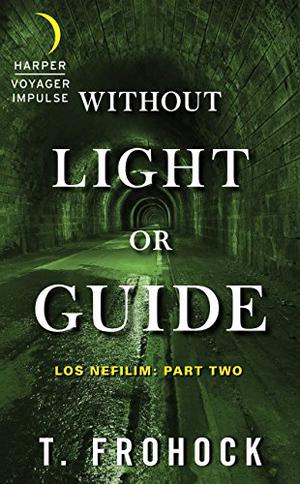 Without Light or Guide by T. Frohock