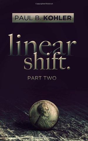 Linear Shift, Part 2 by Paul B. Kohler