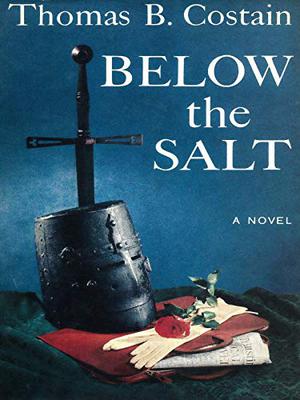 Below the Salt: A Novel by Thomas B. Costain