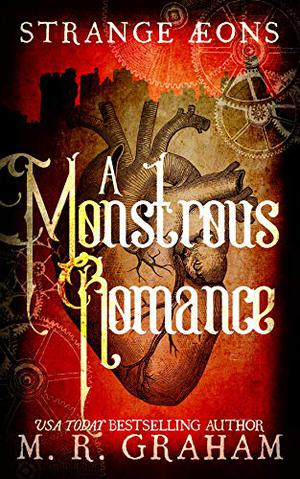 A Monstrous Romance  (Strange Aeons, #0.5) by M.R. Graham