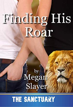 Finding His Roar by Megan Slayer