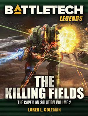 BattleTech Legends: The Killing Fields (BattleTech Universe #46)