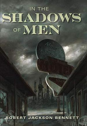In the Shadows of Men by Robert Jackson Bennett