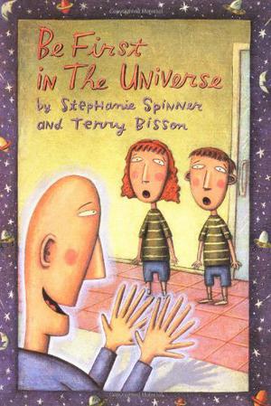 Be First in the Universe by Stephanie Spinner, Terry Bisson