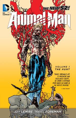Animal Man, Vol. 1: The Hunt by Jeff Lemire, Travel Foreman, John Paul Leon, Steve Pugh, Jeff Huet, Dan Green, Lovern Kindzierski, Jared K. Fletcher